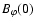 $B_{\varphi}(0)$