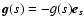 $\vec{g}(s) = -g(s) \vec{e}_s$