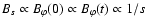 $B_{s} \propto B_{\varphi}(0) \propto
B_{\varphi}(t) \propto 1/s$