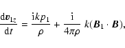 \begin{displaymath}\frac{{\rm d }\vec{v}_{1z}}{{\rm d }t}
= \frac{{\rm i} k p_{...
...\frac{{\rm i}}{4 \pi \rho} \; k (\vec{B}_{1} \cdot \vec{B}) ,
\end{displaymath}