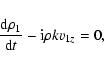 \begin{displaymath}\frac{{\rm d }\rho_{1}}{{\rm d }t} - {\rm i} \rho k v_{1z} = 0,
\end{displaymath}