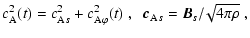 $\displaystyle c_{\rm A}^2(t) = c_{{\rm A}s}^2 + c_{{\rm A} \varphi}^2 (t)
\;, \;\; \vec{c}_{{\rm A}s} = \vec{B}_{s} /\!\sqrt{4 \pi \rho} \;,$