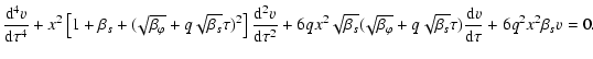 $\displaystyle \frac{{\rm d}^4 v}{{\rm d} \tau^4} + x^2 \left[1 + \beta_s + (\!\...
...sqrt{\beta_s} \tau)
\frac{{\rm d} v}{{\rm d} \tau}
+ 6 q^2 x^2 \beta_{s} v = 0.$