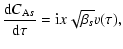 $\displaystyle \frac{{\rm d} C_{{\rm A}s}}{{\rm d} \tau} = {\rm i} x \sqrt{\beta_s} v(\tau),$