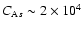 $C_{{\rm A}s} \sim
2 \times 10^4$
