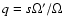 $q=s \Omega'/\Omega$