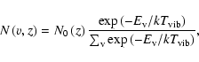 \begin{displaymath}N\left(v,z\right) = N_{0}\left(z\right)\frac{ \exp\left(-E_{\...
...ight)}{\sum_{\rm v} \exp\left(-E_{\rm v}/kT_{\rm vib}\right)},
\end{displaymath}