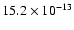 $15.2 \times 10^{-13}$