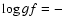 $\log gf = -$