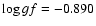 $\log gf = -0.890$