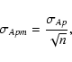 \begin{displaymath}\sigma_{Apm}={\sigma_{Ap}\over \sqrt{n}},
\end{displaymath}