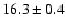 $16.3\pm0.4$