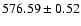 $576.59\pm0.52$