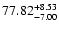 $\rm 77.82^{+8.53}_{-7.00}$