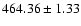 $464.36\pm1.33$