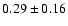 $0.29\pm0.16$