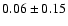 $0.06\pm0.15$