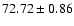 $72.72\pm0.86$