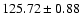 $125.72\pm0.88$