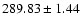 $289.83\pm1.44$