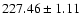 $227.46\pm1.11$