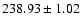 $238.93\pm1.02$
