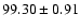 $99.30\pm0.91$