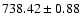 $738.42\pm0.88$