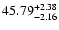 $\rm 45.79^{+2.38}_{-2.16}$
