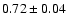 $0.72\pm0.04$
