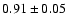 $0.91\pm0.05$