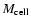 $M_{\rm {cell}}$