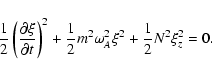 \begin{displaymath}{1 \over 2} \left({\partial \xi \over \partial t}\right)^2 +
{1 \over 2}m^2 \omega_A^2 \xi^2 +
{1 \over 2}N^2 \xi_z^2 =0 .
\end{displaymath}