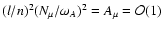 $(l/n)^2 (N_\mu / \omega_A)^2 = A_\mu={\cal O}(1)$