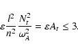 \begin{displaymath}\varepsilon {l^2 \over n^2} {N_t^2 \over \omega_A^2} = \varepsilon A_t \leq 3 .
\end{displaymath}