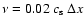 $\nu=0.02 ~ c_{\rm s} ~ \Delta x$