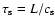 $\tau_{\rm s}=L/c_{\rm s}$