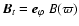 ${\vec B}_t = {\vec e}_\varphi ~ B (\varpi)$