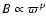 $B \propto \varpi^p$
