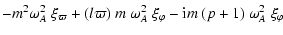 $\displaystyle - m^2 \omega_A^2~ \xi_\varpi + (l \varpi)~ m ~ \omega_A^2~\xi_\varphi - {\rm i} m ~ (p+1)~ \omega_A^2~ \xi_\varphi$