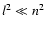 $l^2 \ll n^2$