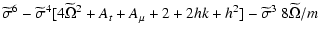 $\displaystyle \widetilde\sigma^6 - \widetilde\sigma^4 [4 \widetilde\Omega^2 + A_t + A_\mu + 2 + 2 h k + h^2]
- \widetilde\sigma^3~ {8 \widetilde \Omega / m}$
