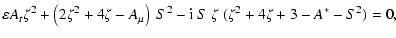 $\displaystyle \varepsilon A_t \zeta^2 + \left(2 \zeta^2+4\zeta-A_\mu\right) ~ S^2
- {\rm i}~ S ~\zeta ~ (\zeta^2 + 4\zeta + 3-A^* -S^2) =0 ,$