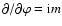 $\partial / \partial \varphi = {\rm i} m$