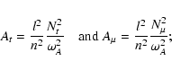 \begin{displaymath}A_t = {l^2 \over n^2} {N_t^2 \over \omega_A^2} \quad {\rm and } \;
A_\mu= {l^2 \over n^2} {N_\mu^2 \over \omega^2_A} ;
\end{displaymath}