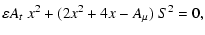 $\displaystyle \varepsilon A_t ~ x^2+ (2 x^2+4x-A_\mu)~ S^2 = 0 ,$