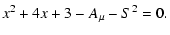 $\displaystyle x^2 + 4x + 3-A_\mu - S^2=0 .$