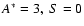 $A^*=3, \; S=0$