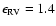 $\epsilon_{\rm RV}= 1.4$