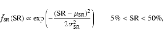 \begin{displaymath}
\tilde{f}_{\rm SR}({\rm SR}) \propto \exp \left( - \frac{({...
...\sigma_{\rm SR}^2} \right) \quad \quad 5\% < {\rm SR} < 50\% ,
\end{displaymath}
